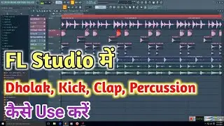 How To Use Dholak, Kick, Clap, Percussion And Duff Samples In FL Studio | FL Me Rydham Kaise Banaye