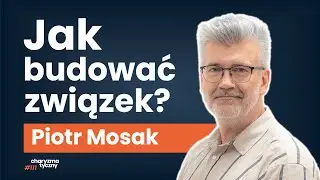 Dlaczego wiążemy się z nieodpowiednimi osobami? | Piotr Mosak