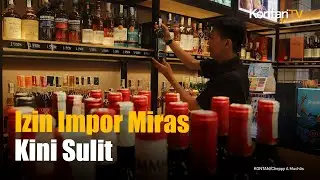 Importir Minuman Beralkohol Kesulitan Peroleh Izin Impor | KONTAN News