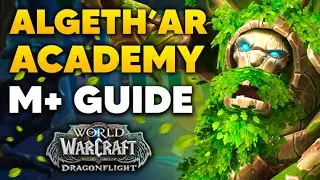 ALGETH'AR ACADEMY M+ Guide and Full Dungeon Walkthrough | Dragonflight Season 1