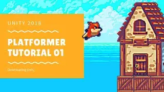 Unity 2018 - Platformer Tutorial 01: Downloading Unity