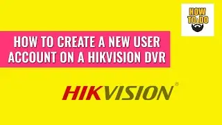How create user account in hikvision DVR | Hikvision user management