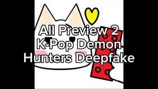 All Preview 2 K-Pop Demon Hunters Deepfake.