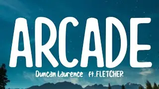 Duncan Laurence - Arcade (Lyrics)  ft.FLETCHER