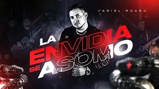 LA ENVIDIA SE ASOMO - YARIEL ROARO - VIDEO OFICIAL