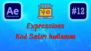 Ae Expressions  - Kod Paneli - Kod Kullanma | After Effects Dersleri CC 2021 #12