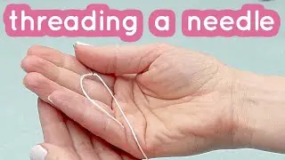 How to thread a needle - Basics series #3 - Embroidery for Beginners - Tutorial
