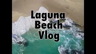 Laguna Beach - Vlog & Epic Drone Shots