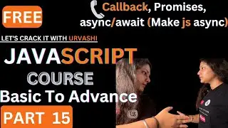 #15 Callback, Promises, async/await (Asynchronous JavaScript) | Lets Crack it with Urvashi