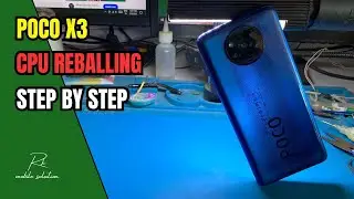 Poco X3 Cpu Reballing Step By Step | Cpu & eMMC Reballing And Installation