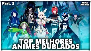TOP MELHORES ANIMES DUBLADOS, QUE TALVEZ VOCÊ NÃO CONHEÇA PARTE 3