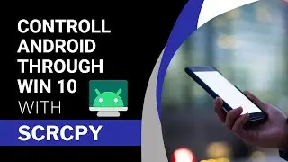 Control android through Windows 10 ( Screen share android in win 10 ) How to use Scrcpy Tool