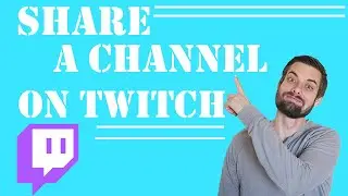 How To Share A Twitch Channel