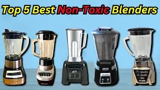Top 5 Best Non-Toxic Blenders 2024