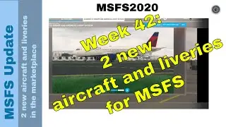 New Aircraft & Stunning Liveries in MSFS Marketplace! ✈️✨ | Weekly Update | Week 42