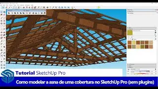 Tutorial SketchUp Pro: Como Modelar a Asna da Estrutura de um Telhado no SketchUp Pro (sem plugins)