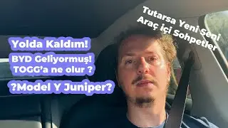 Yol Sohbetleri - Yolda Kaldım - BYD Geliyormuş -  Yeni Model Y Juniper dedikoduları