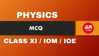 PHYSICS MCQ MULTIPLE CHOICE QUESTIONS || CLASS XI // IOM // IOE