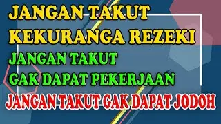 JANGAN TAKUT KITA KEKURANGAN REZEKI