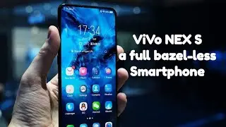 ViVo NEX S. Full Bazel-less Smartphone?!!!. Specifications and price