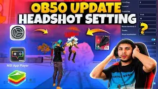 OB50 Update Best Headshot Setting for Free Fire PC 🔥🎯 | Bluestacks 5 | Msi 5