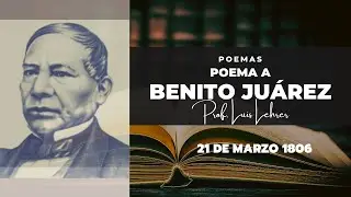 Poema a Benito Juárez  - Abel Pérez Rojas (Natalicio de Benito Juárez 21 de Marzo).