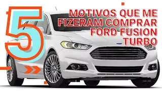 5 motivos que me fizeram comprar o ford fusion turbo