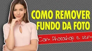 Como Tirar o Fundo de uma Imagem? Tutorial de Photoshop