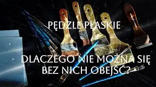 Pędzle płaskie- dlaczego nie można się bez nich obejść?