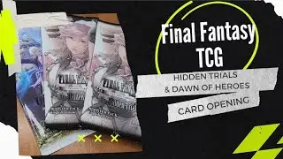 Final Fantasy TCG Hidden Trials & Dawn of Heroes Pack Opening