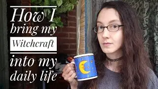 Bringing Witchcraft into Daily Life