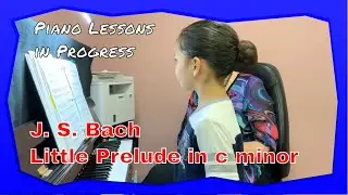 🎹 J. S. Bach. Little Prelude in c minor | Piano Lessons in Progress