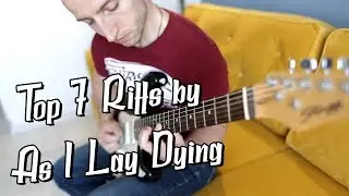 Top 7 Riffs by As I Lay Dying (Juicy Riffs Time #1)