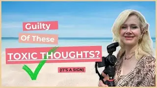 Guilty of these 5 toxic thoughts? (It's a sign)