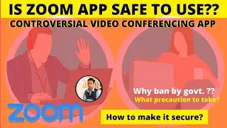 Is Zoom video-conferencing app safe ? | How to make zoom secure | Why it is ban by government?