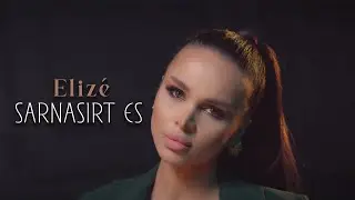 Elizé - SARNASIRT ES (Official music video) Premiere 2024