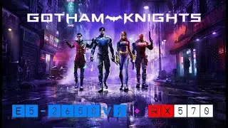 Gotham Knights / Xeon E5-2650 v2 / RX 570 / FPS TEST