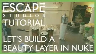 Let's rebuild a beauty layer in Nuke! Escape Studios Free Tutorial Week
