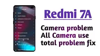 Redmi 7A , Camera problem All camera use total problem fix
