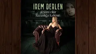 İrem Derlen - Akşam Olur Karanlığa Kalırsın