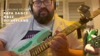 POLSKIE SOLÓWKI #4 PAPA DANCE NASZ DISNEYLAND (WOJCIECH SZEWCZYK)