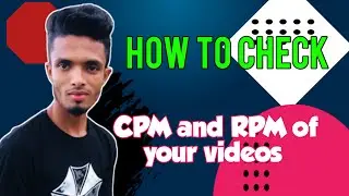 How To Check The Update CPM and RPM Of Your Video Daily || AJ