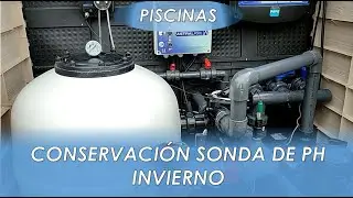 Como conservar sonda de pH y preparar la piscina para el invierno.