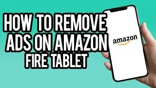 How To Remove Ads On Amazon Fire Tablet