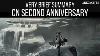 CN Second Anniversary Very Short Summary | Arknights