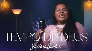 TEMPO DE DEUS | JUCIARA SANTOS (CLIPE OFICIAL)