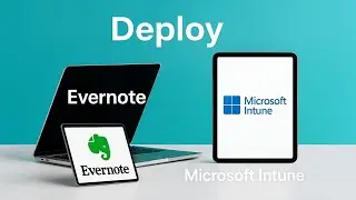 Deploy Evernote Using Microsoft Intune