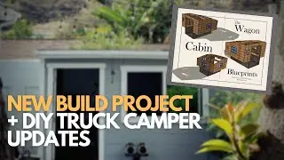 New Build Project + DIY Truck Camper Updates (plans coming soon)!