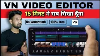 VN Video Editor - Complete Video Editing | Complete Editing Tutorial VN Video Editor , Masterclass