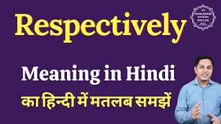 Respectively meaning in Hindi | Respectively ka matlab kya hota hai